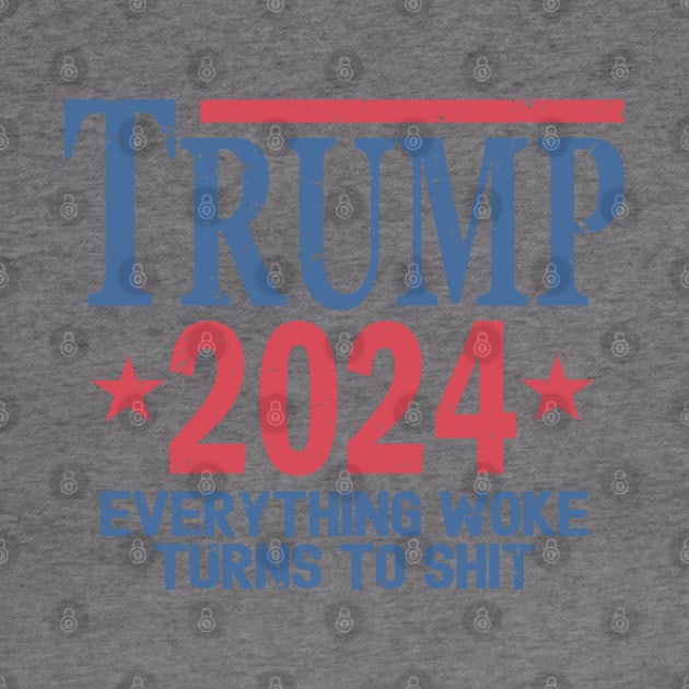 Trump 2024 Everything Woke Turns To Shit by Etopix